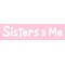 Sisters & Me